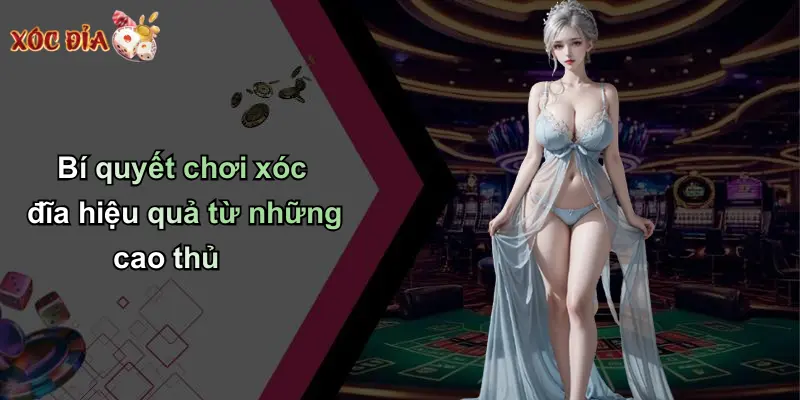 Bí quyết chơi xóc đĩa hiệu quả từ những cao thủ