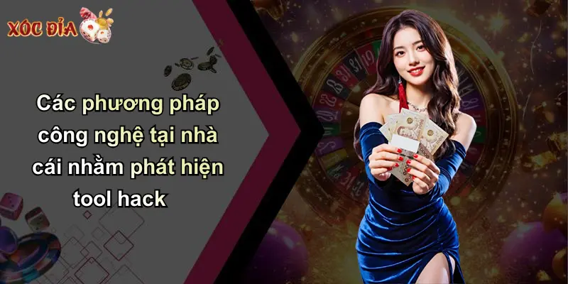 Các phương pháp công nghệ tại nhà cái nhằm phát hiện tool hack