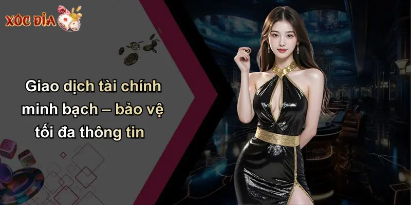 Giao dịch tài chính minh bạch – bảo vệ tối đa thông tin