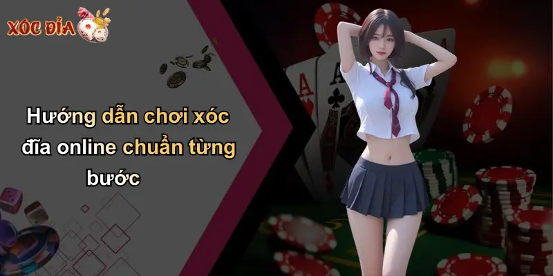 Hướng dẫn chơi xóc đĩa online chuẩn từng bước