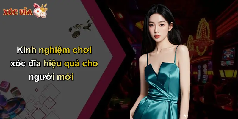 Kinh nghiệm chơi xóc đĩa hiệu quả cho người mới