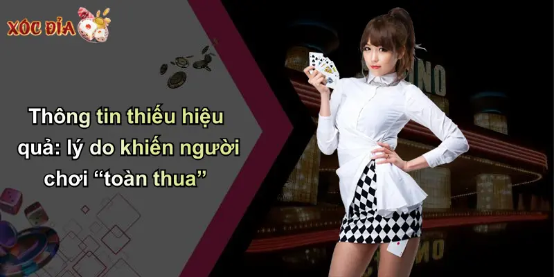 Thông tin thiếu hiệu quả: lý do khiến người chơi “toàn thua”
