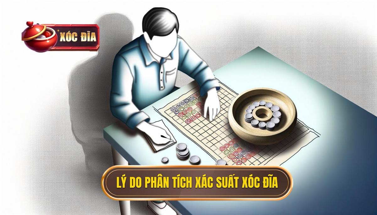 Tại Sao Cần Phân Tích Xác Suất Xóc đĩa