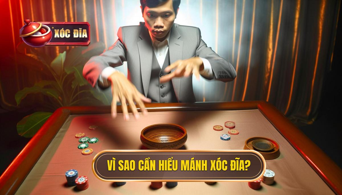 2. Vì Sao Cần Tìm Hiểu Mánh Khóe Cao Thủ Trong Xóc đĩa 