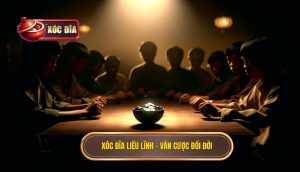 Xóc đĩa Liều Lĩnh – Ván Cược đổi đời