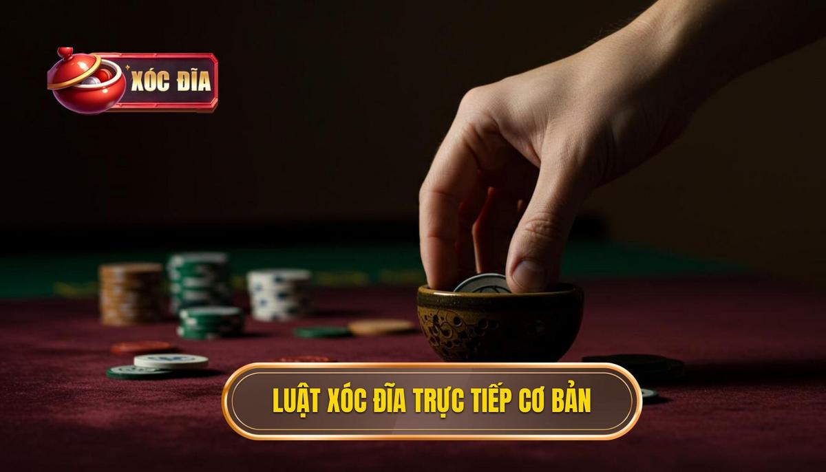Luật Chơi Xóc Đĩa Trực Tiếp Cơ Bản