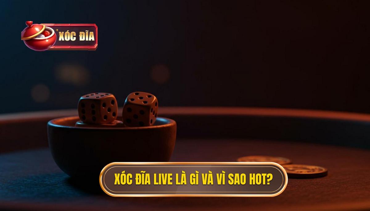 Phần 1 Xóc Đĩa Live Là Gì Và Tại Sao Nó Lại Được Ưa Chuộng 